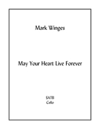 May Your Heart Live Forever for mixed choir & cello